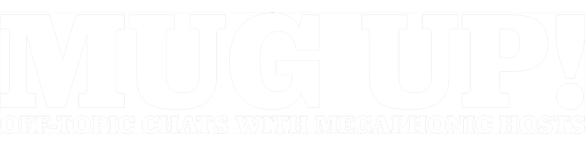 Mug Up! Off-Topic Chats with Megaponic Hosts